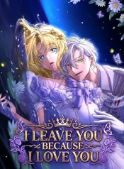 I Leave You Because I Love You