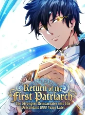 Return of the First Patriarch The Strongest Reincarnates into His Descendant 1000 Years Later