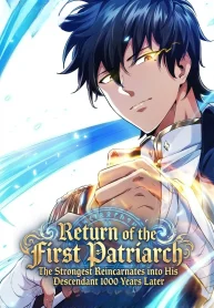 Return of the First Patriarch The Strongest Reincarnates into His Descendant 1000 Years Later